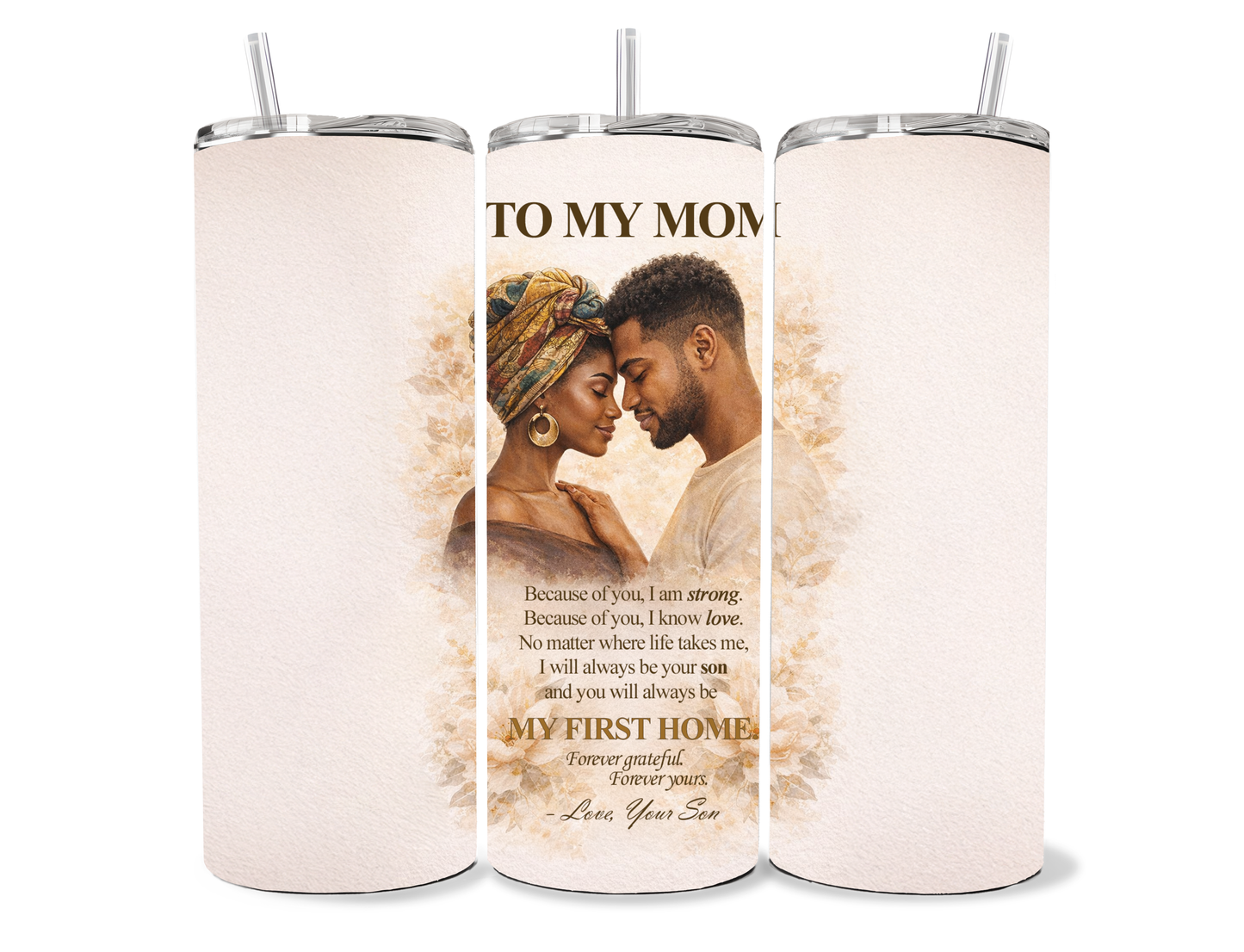 To My Mom – My First Home 20-Ounce Skinny Tumbler 💐