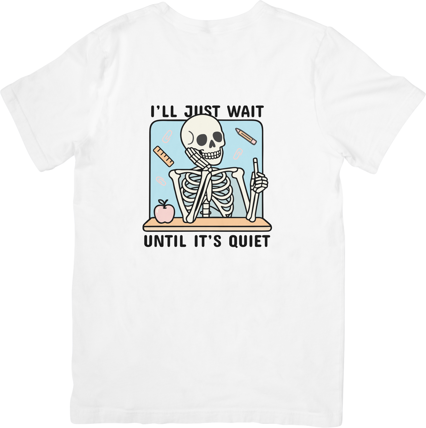 “I’ll Just Wait Until It’s Quiet” T-shirt Teacher Funny T shirt