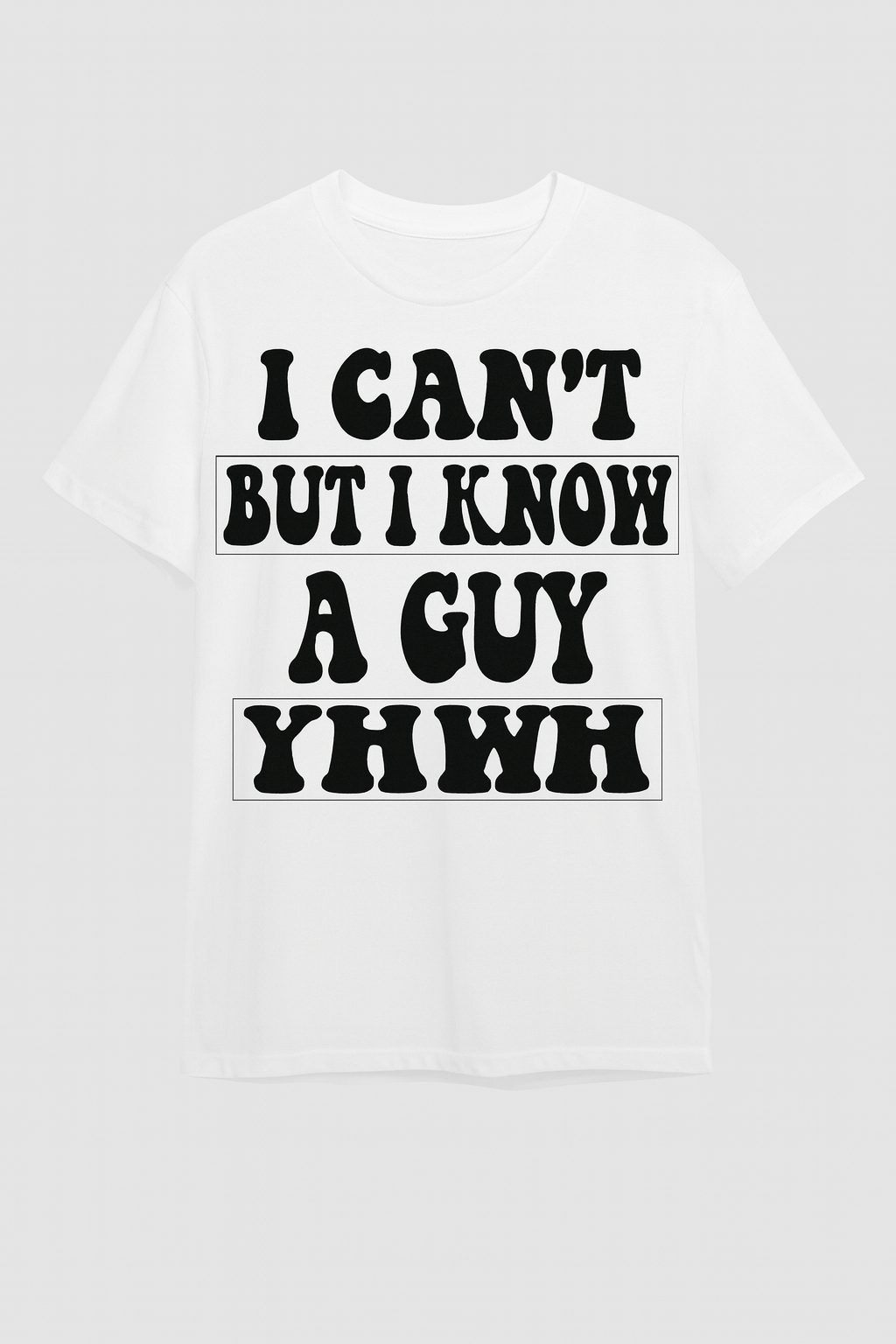 I Know a Guy – YHWH” Christian Encouragement T-Shirt